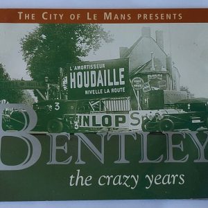 Bentley at Le Mans the Crazy Years by the City of Le Mans