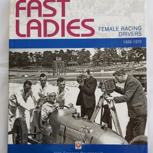 Fast Ladies The Drivers Who Changed the Face of Motor Racing